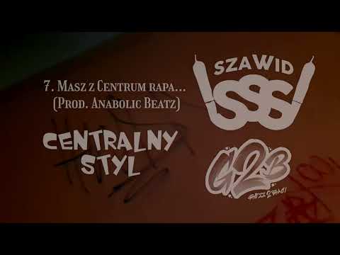 SZAWID - 7. MASZ Z CENTRUM RAPA... (PROD. ANABOLIC BEATZ) | (CENTRALNY STYL)