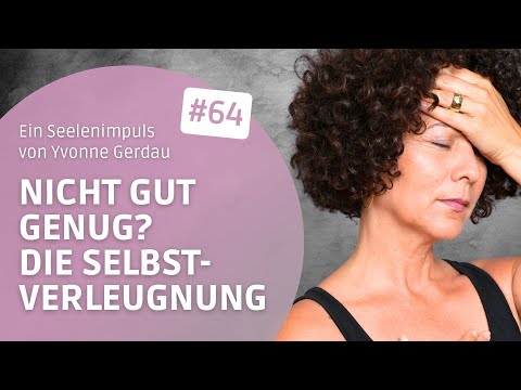🙀 Nicht gut genug? Einführung in die Angst der Selbstverleugnung  |  Ein Seelenimpuls