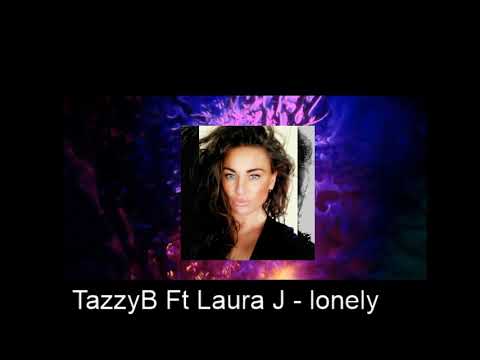 TazzyB Ft Laura J - Lonely