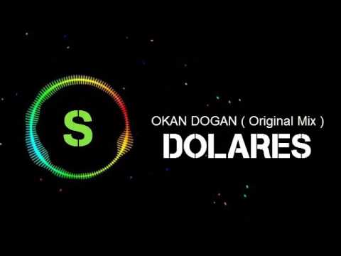 DJ OKAN DOGAN - DOLARES 2017 ( Original Mix )