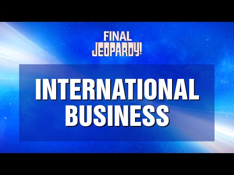 Final Jeopardy!: International Business | JEOPARDY!