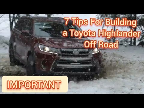 Important 🔥 for Toyota Highlander Fans : 7 Tips for Building a Toyota Highlander Off Road