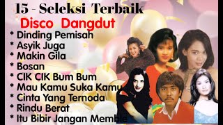 Download lagu Seleksi Disco Dangdut Vol  3 - Dinding Pemisah - Asyik Juga - Makin Gila - Bosan - Cik Cik Bum Bum mp3