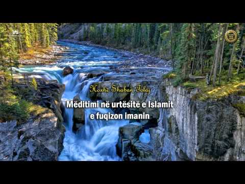 Meditimi në urtësitë e Islamit e fuqizon imanin {Hutbe} - Shaban Tolaj