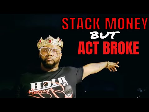 Stack Money But Act Broke