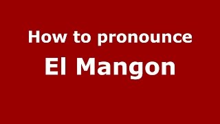 How to pronounce El Mangon