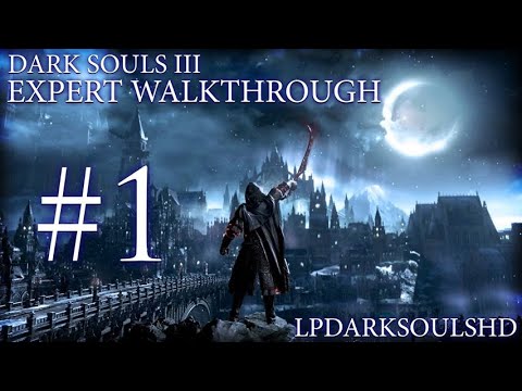 Dark Souls 3 Expert Walkthrough #1: Because It's Still Our Destiny!