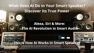 Artificial Intelligence in Smart Speakers: Alexa, Siri, and More