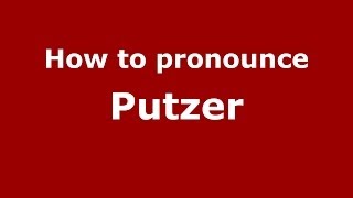 How to pronounce Putzer