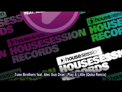 Tune Brothers feat. Alec Sun Drae - Play A Little (Quba Remix)