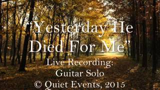 “Yesterday He Died For Me” - Guitar