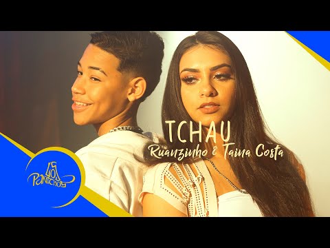 Tchau - Ruanzinho e Tainá Costa (Videoclipe Oficial)
