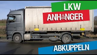 Korrektes Abkuppeln eines LKW Anhängers - Klasse CE
