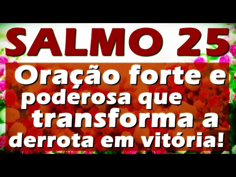 ((🔴)) SALMO 25 ORAÇÃO FORTE E PODEROSA QUE TRANSFORMA A DERROTA EM VITÓRIA!