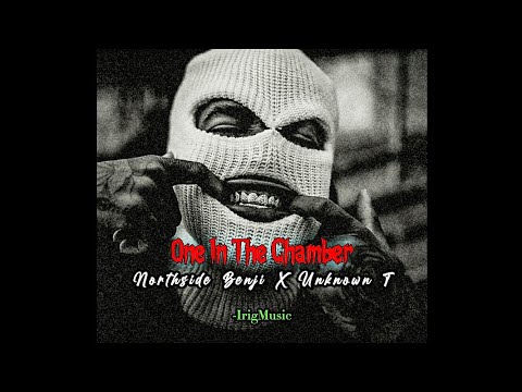 NorthSide Benji X Unknown T "One In The Chamber(Lyrics)" || Irig music
