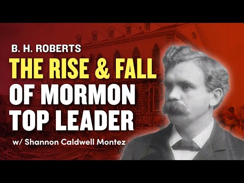The Rise and Fall of LDS Church Historian & General Authority B.H. Roberts | Ep. 1336