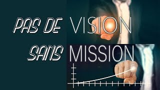 PAS DE VISION, SANS MISSION