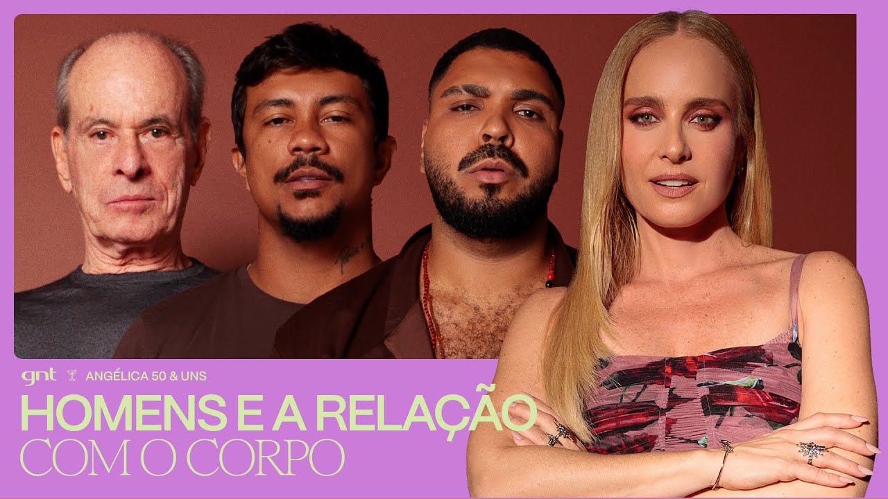 Qual é a relação dos HOMENS com o CORPO? Eles respondem! | Angélica 50 & Uns | GNT