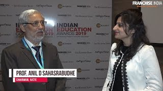 Prof. Anil D Sahasrabudhe, Chairman, AICTE, talks about the evolving EduEconomy in India