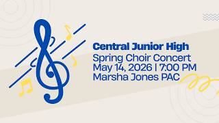 Central Junior High School | 2026 Spring Choir Concert