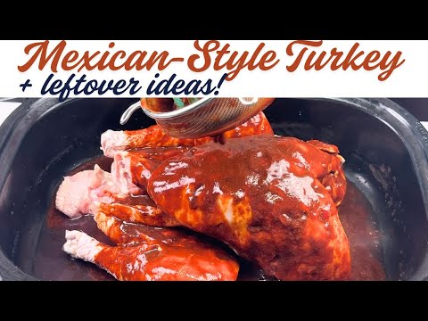 Mexican-Style Thanksgiving Turkey + Delicious Leftover Ideas!”