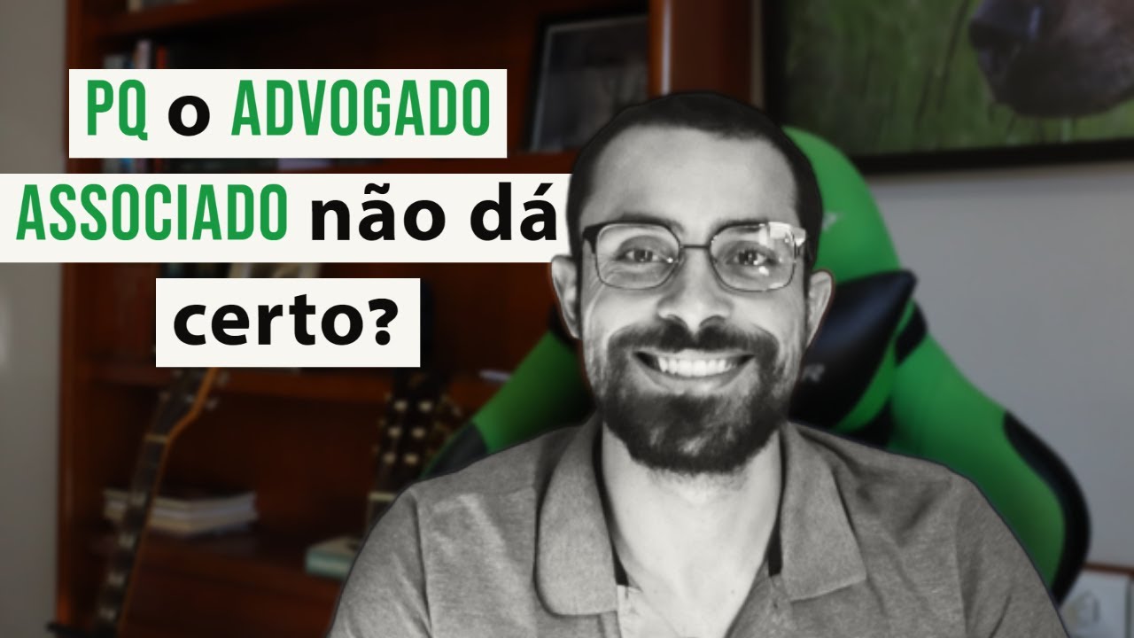 Pq o advogado associado NÃO DÁ certo?
