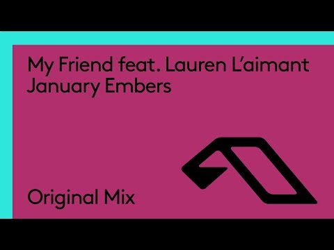 My Friend feat. Lauren L'aimant - January Embers