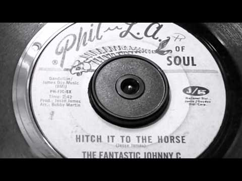 Hitch It To The Horse - The Fantastic Johnny C