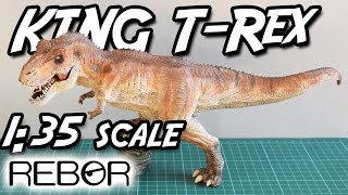 Rebor® KING T-Rex Tyrannosaurus Unboxing & Review
