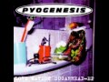 Pyogenesis - Female Drugthing 