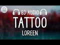 Loreen Tattoo 8D AUDIO