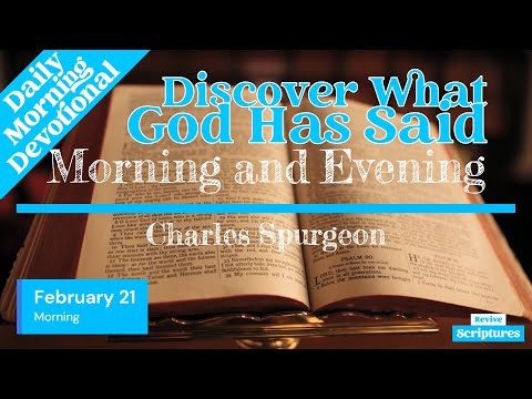 February 21 Morning Devotional | Discover What God Has Said | Morning & Evening by Charles Spurgeon