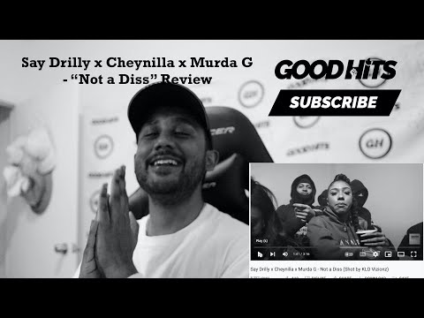 Say Drilly x Cheynilla x Murda G - Not a Diss - GoodhitsTV Review #204