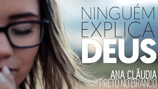 Ninguém Explica Deus | Preto no Branco feat. Gabriela Rocha (Ana Cláudia Cover)