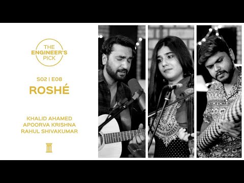 Roshé (Live) | Khalid Ahamed | Apoorva Krishna | Rahul Shivakumar | The Engineer's Pick | S02E08