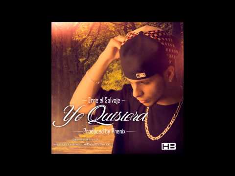 Erne ''El Salvaje'' - Yo Quisiera (Prod. Phoenix)