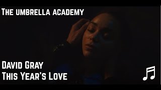 David Gray - This Year&#39;s Love (The Umbrella Academy Soundtrack)