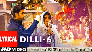 Lyrical: Dilli-6 | Delhi 6 | Abhishek Bachchan, Sonam Kapoor | A.R. Rahman - Download this Video in MP3, M4A, WEBM, MP4, 3GP