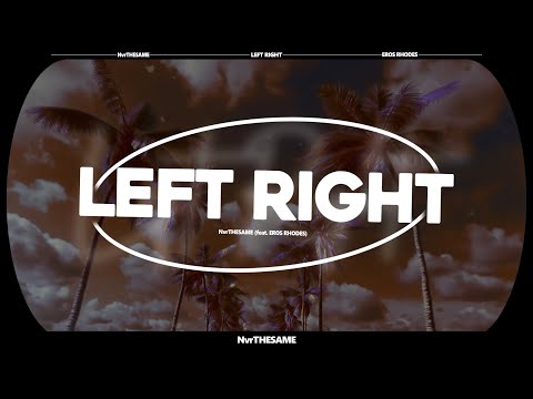 Left Right - NvrTHESAME (feat. Eros Rhodes) OFFICIAL LYRIC VIDEO