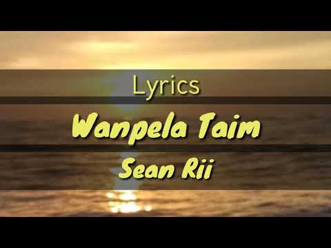 Wanpela Taim (Sean Rii) with lyrics