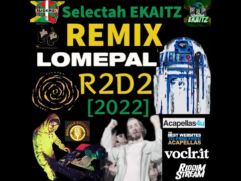 Lompal - R2D2 [Ekaitz Remix] "2022"