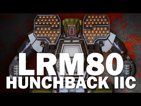 LRM80 Hunchback IIC Missile Troll Build - Mechwarrior Online