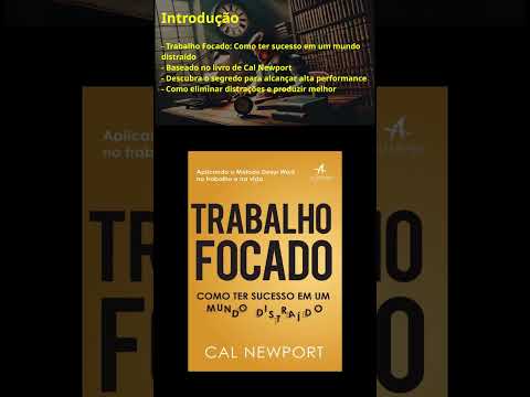 🚀 Trabalho Focado: Como Ter Sucesso em um Mundo Distraído | Baseado no Livro de Cal Newport