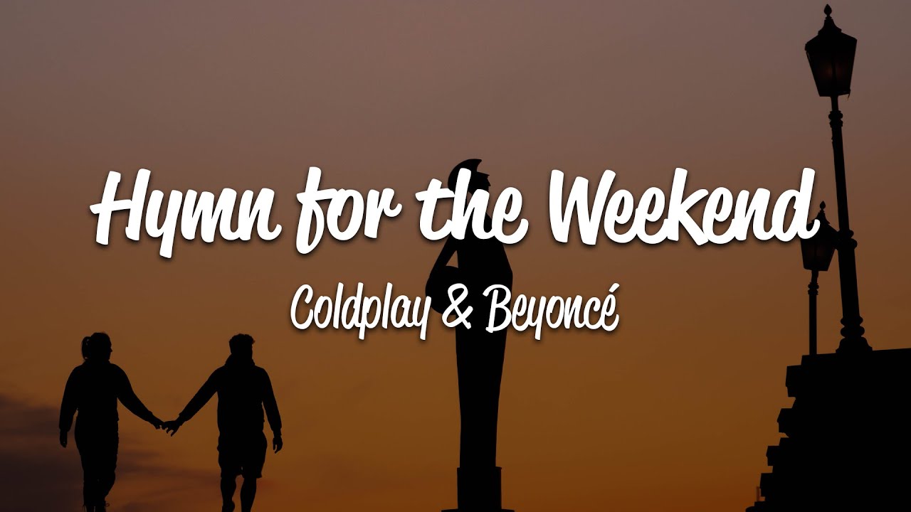 Coldplay - Hymn For The Weekend (Lyrics) ft. Beyoncé