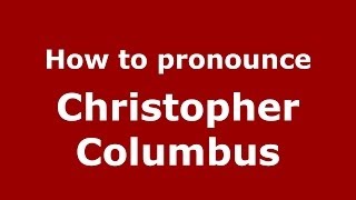 How to pronounce Christopher Columbus