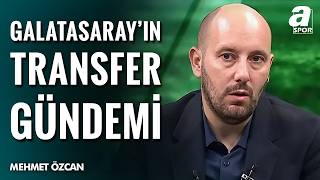 Mehmet Özcan Galatasaray Transfer Gündemini Yorumladı