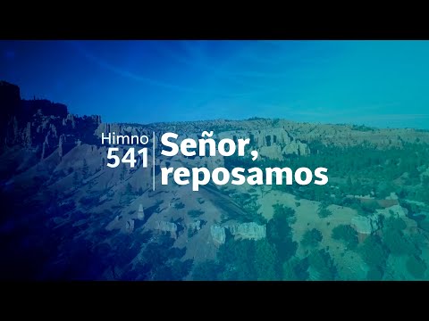 Himno Adventista 541 - Señor reposamos