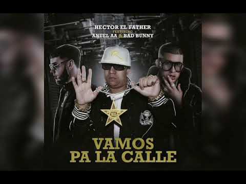 Vamos Pa La Calle Special Remix | Hector el Father ft. Bad Bunny y Anuel AA