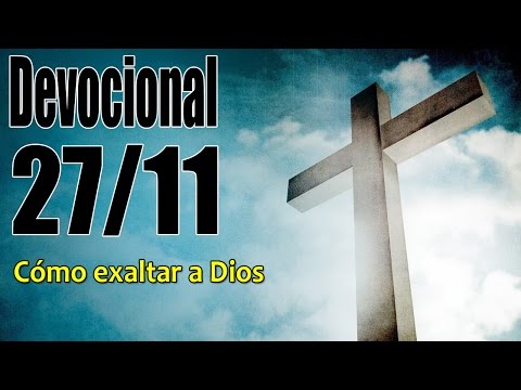 Cómo exaltar a Dios. Devocional John Piper solid joys 27/11
