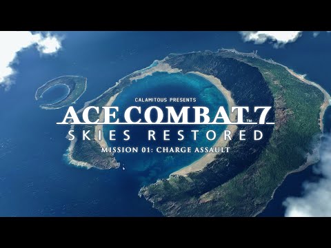 (OUTDATED) Ace Combat 7: Skies Restored | Mission 01 - Charge Assault